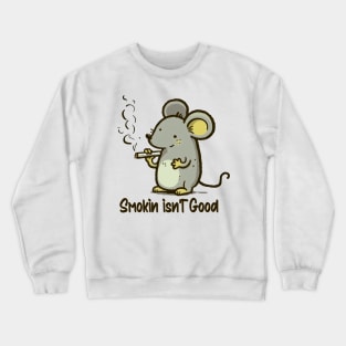 Smoking isn't Good Crewneck Sweatshirt